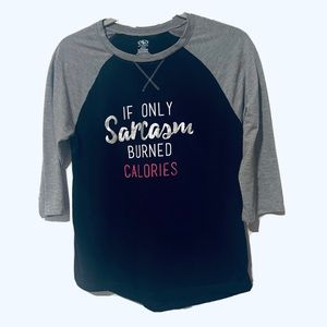 “if Only sarcasm burned Calories” W’s 3/4 Sleeve shirt|Black&Gray|Worn 1X|Size S